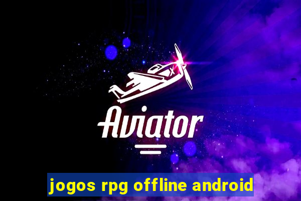 jogos rpg offline android